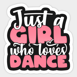 Just A Girl Who Loves Dance - Cute Dancer gift graphic Sticker